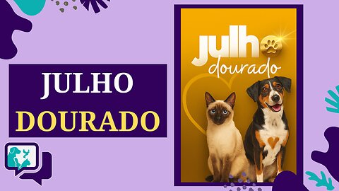 Julho Dourado: Vacinas, Amor e Responsabilidade com os Pets