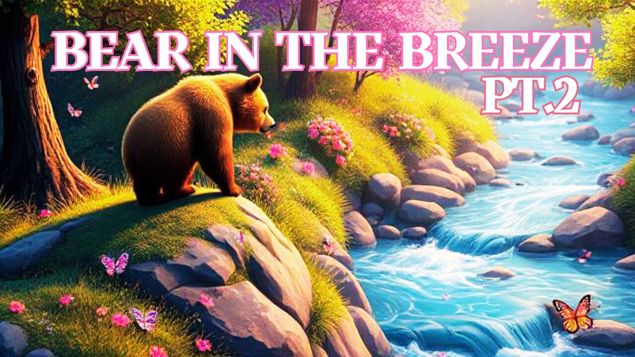 A Toddler Song About a Bear and Nature - Bear in the Breeze Pt.2!