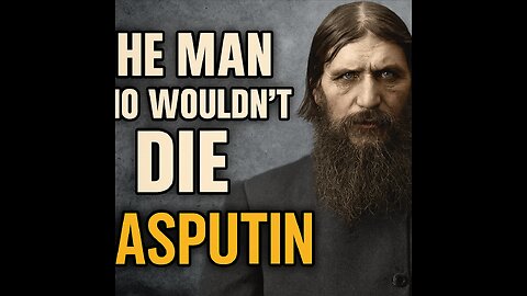 The Man Who Wouldn’t Die – Rasputin’s Insane Final Hours
