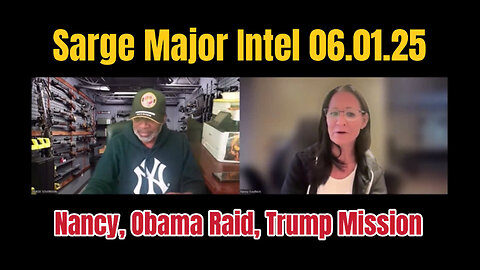 Sarge Major Intel 5.31.25: Nancy, Obama's Raid, Trump's Mission