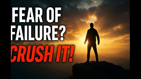 Conquering Fear of Failure.