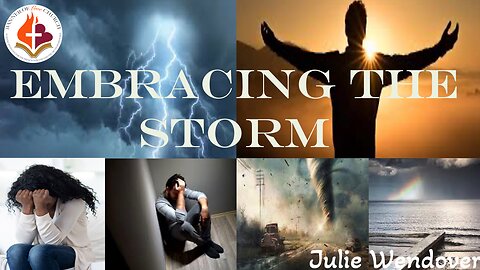 Embracing our Storms- Julie Wendover- April 27, 2025