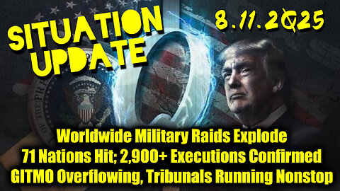 Siu 11. GITMO Overflowing, Tribunals Running Nonstop; Worldwide Military Raids Explode 71 Nations