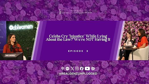 Celebs Cry 'Injustice' While Lying About the Law? We're NOT Having It - Episode 3