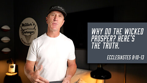 Why Do the Wicked Prosper? Here’s the Truth. | Ecclesiastes 8:10-13
