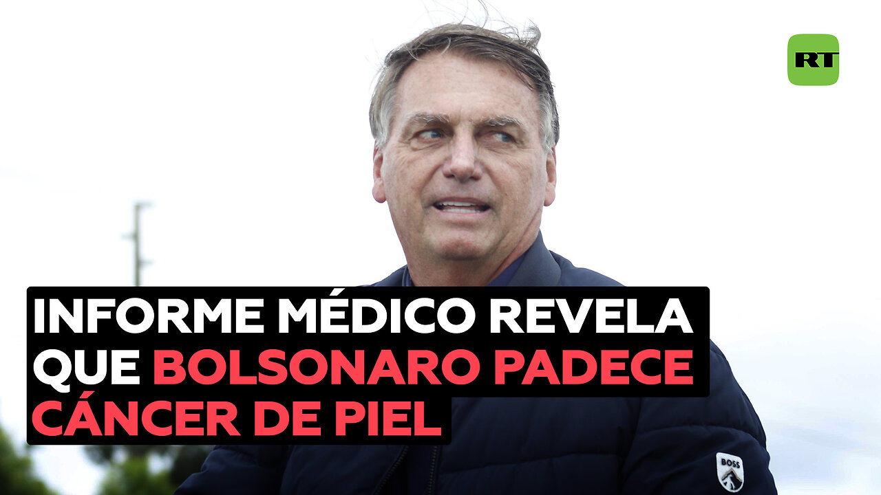 Informe médico asegura que Bolsonaro tiene cáncer de piel
