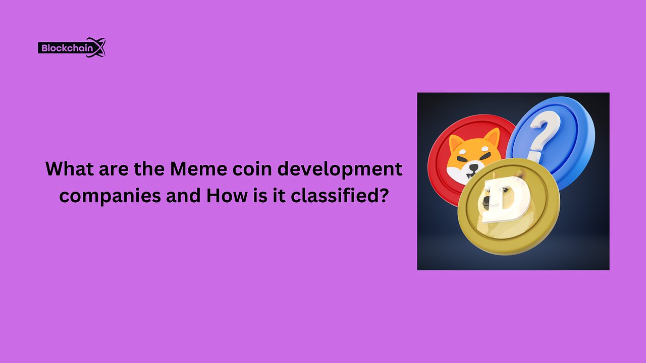 What are the Meme Coin Development Companies and How is it classified