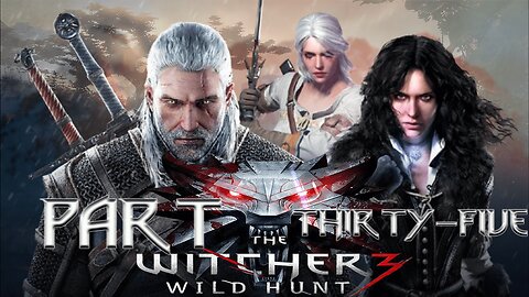 The Witcher 3: Wild Hunt – Part Thirty-Five | "Wine flows where the blade clears the way."