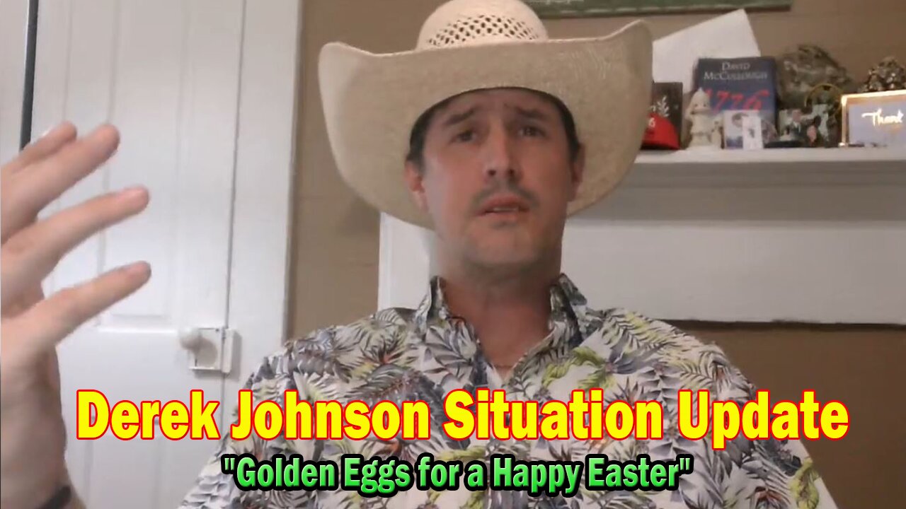 Derek Johnson Situation Update 04.20.25: "Golden Eggs for a Happy Easter"