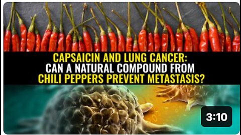 "Can Capsaicin from Chili Peppers Prevent Lung Cancer Metastasis?"
