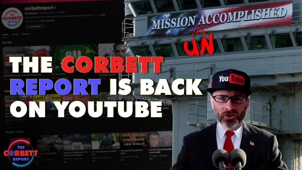 Mission Un-Accomplished? The Corbett Report Back on YouTube