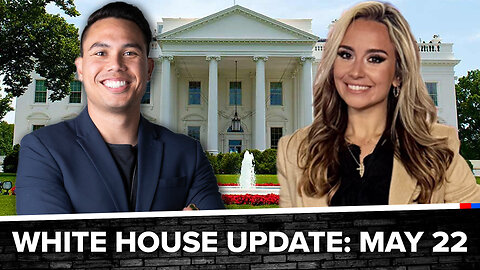 White House Update: May 22, 2025