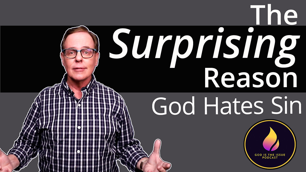 The Surprising Reason God Hates Sin