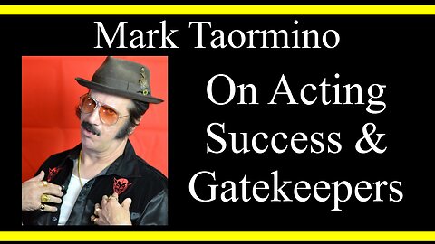 Mark Taormino On Acting Success & Gatekeepers (Interview Excerpts)
