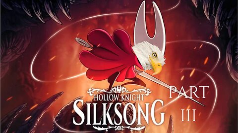 JustanAuthor Plays Hollow Knight: Silksong Part III
