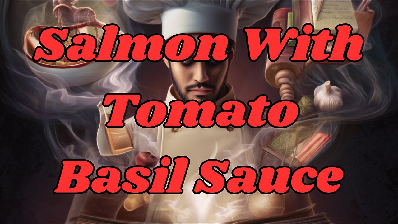 Quick Recipes - Salmon With Tomato Basil Sauce