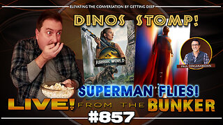 Live From The Bunker 857: Dinosaurs Stomp! Superman Flies!