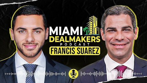 Mayor of Miami on Growth, Real Estate, and What’s Next for the City | Mayor Francis Suarez