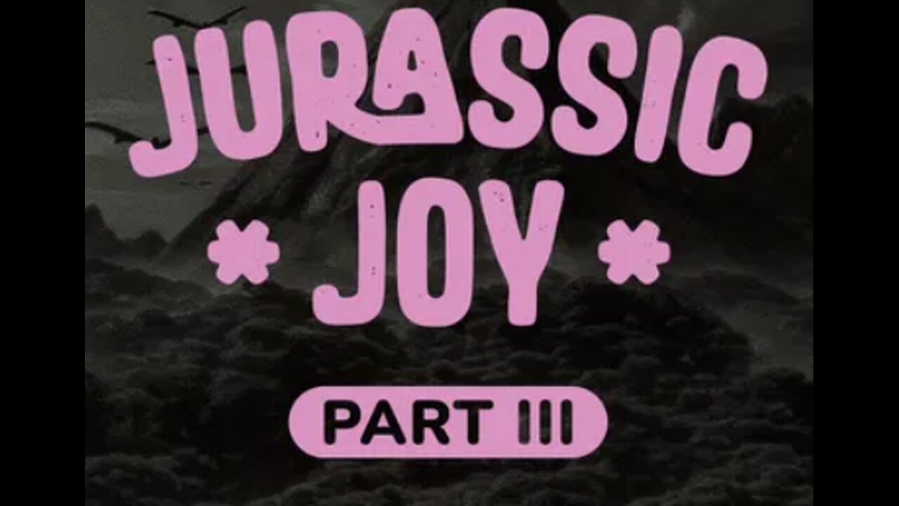 Jurassic Joy Pt3