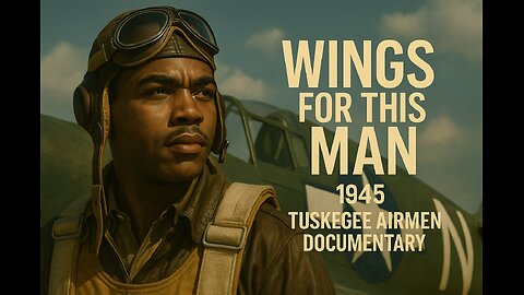 Wings for This Man (1945) | Tuskegee Airmen Documentary | Full Film in Public Domain