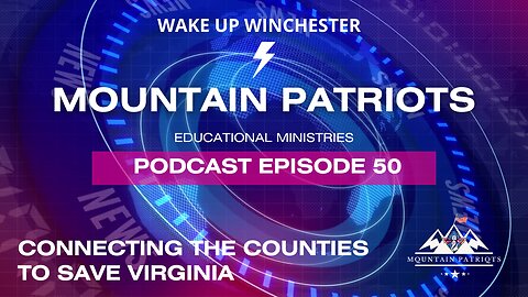 Episode #50 - Connecting the Counties To SAVE Virginia w/ Loudoun Liberty
