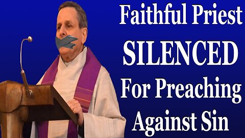 Faithful Priest SILENCED For Preaching Against Sin