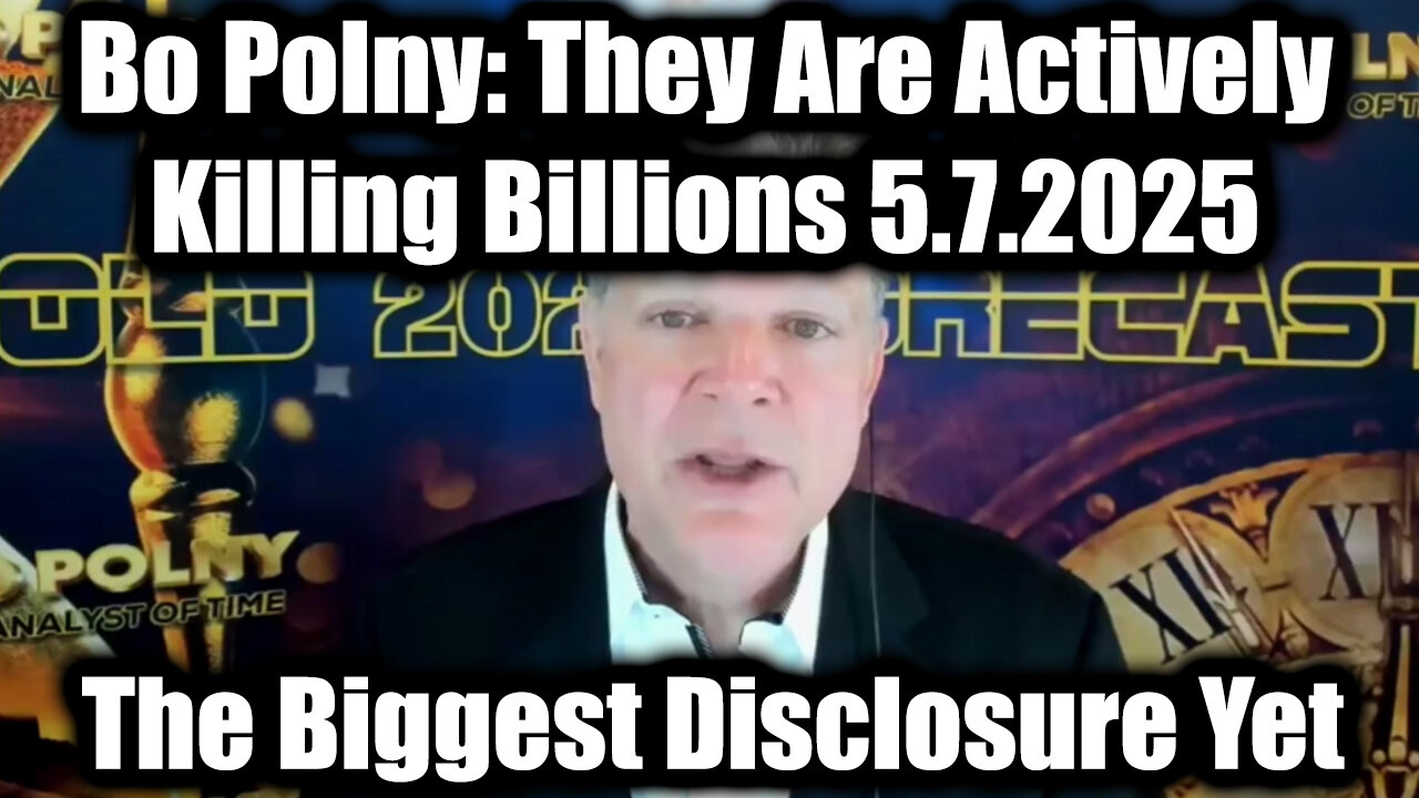 Bo Polny Shocking Intel 5.7.25 - They Are Actively Killing Billions > The Biggest Disclosure Yet