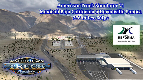 American Truck Simulator 71, Mexicali Baja California a Hermosillo Sonora, 376 miles, 60fps