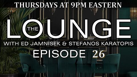 The Lounge Episode 26 with Ed Jamnisek & Stefanos Karatopis