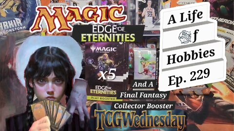 TCGWednesday ft. Final Fantasy Collector Booster & 5 packs of Edge of Eternities e228