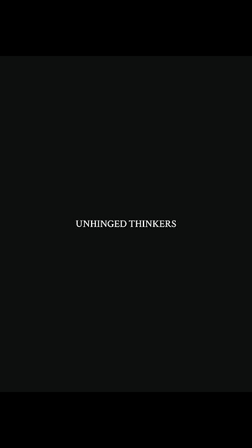 Unhinged thinkers 🥀🤓