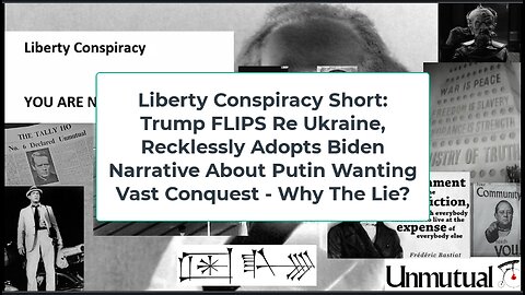 Liberty Conspiracy Short: Trump Crazy-Flips, Claims Putin Has Vast Goals