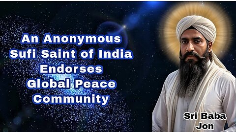 ANONYMOUS SUFI SAINT ENDORSES GLOBAL PEACE COMMUNITY