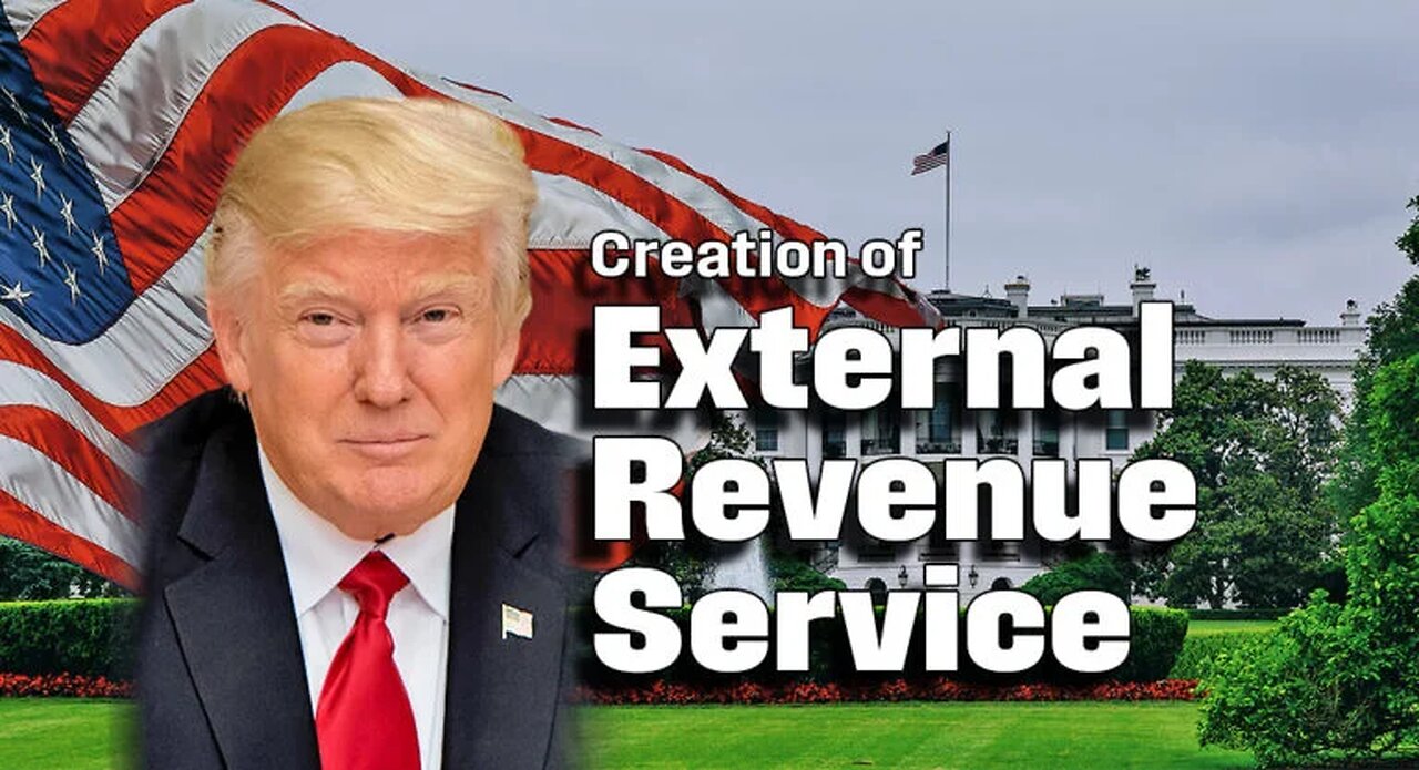 BREAKING: TRUMP ERASES IRS, LAUNCHES EXTERNAL REVENUE SERVICE...