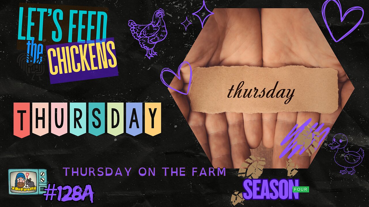 Thursday on the Farm | Let's Feed the Chickens | E128a