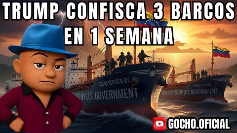 TRUMP CONFISCA 3 BARCOS EN 1 SEMANA | 21DIC2025 | [GOCHO.OFICIAL]