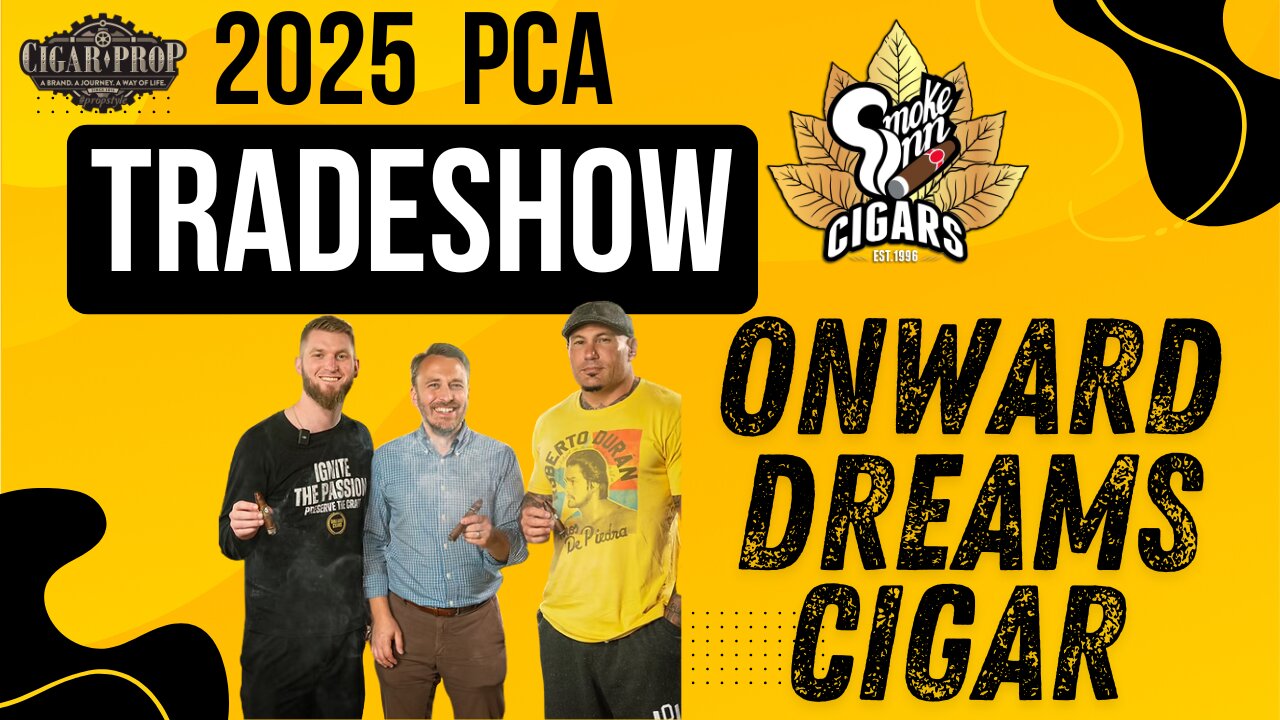 Dreamers Cigars - Onward Dreams - PCA Tradeshow 2025 | Cigar Prop