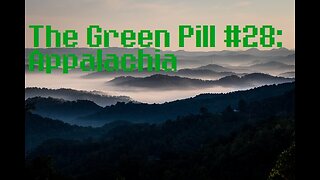 The Green Pill #28: Appalachia