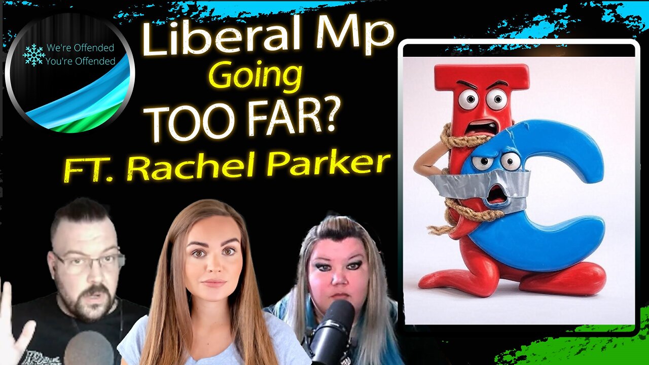 Ep# 399 Liberal MP Wanted Conservative Opponent Kidnapped| We're Offended You're Offended Podcast