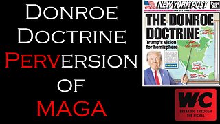 Donroe Doctrine Perversion of MAGA