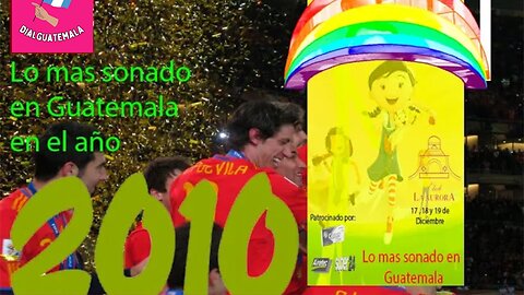 Lo mas sonado en Guatemala en el año 2010