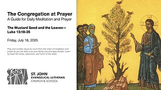 The Mustard Seed and the Leaven—Luke 13:18-35