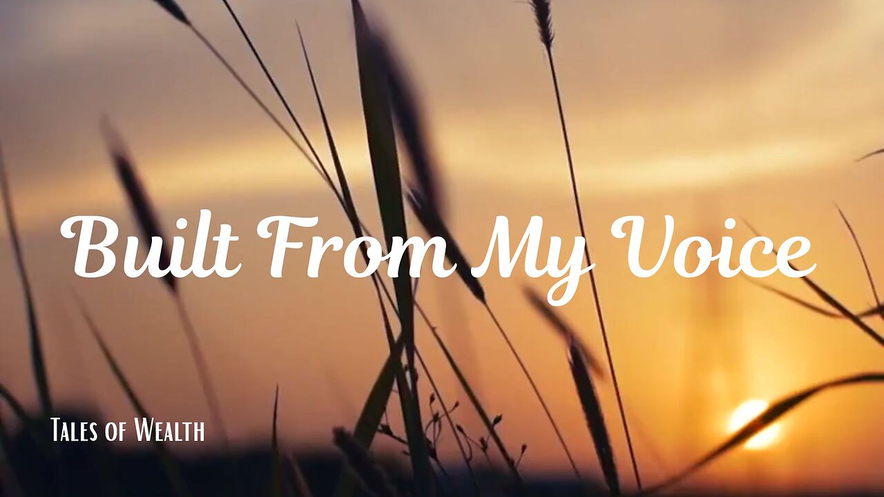 Built From My Voice - Tales of Wealth Music Video