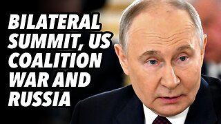 Bilateral summit, US coalition war and Russia