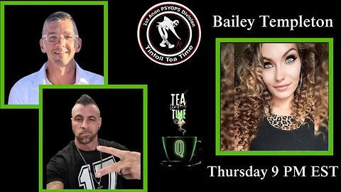6-26-25 Tea Time with Special Guest, Bailey Templeton, A mother whos son was medically kidnapped!
