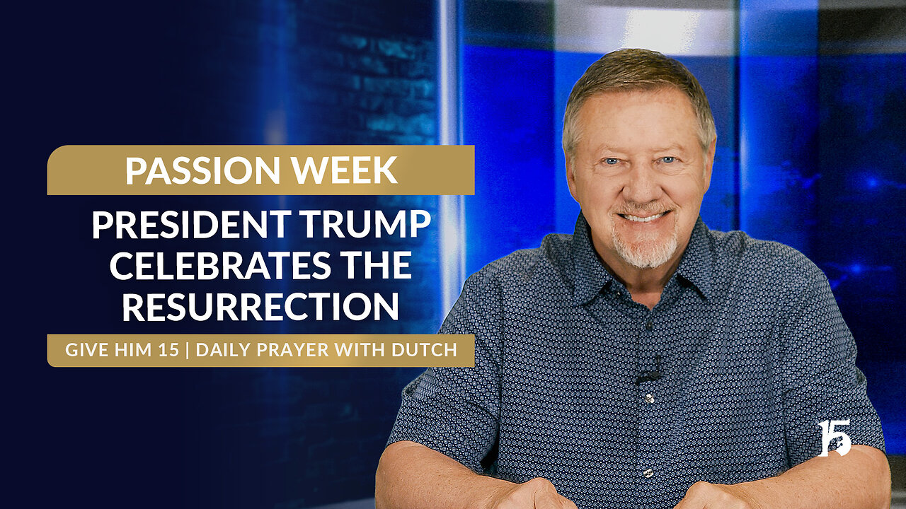 PASSION WEEK: President Trump Celebrates the Resurrection | GH15: Daily Prayer w/ Dutch | 04/16/25