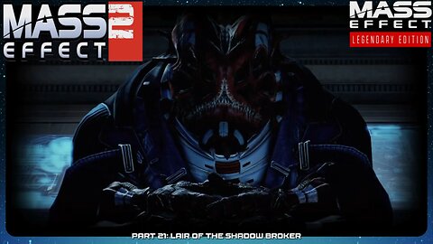 Lair of the Shadow Broker - Mass Effect Legendary Edition: Part 21 #masseffect2 #commentary