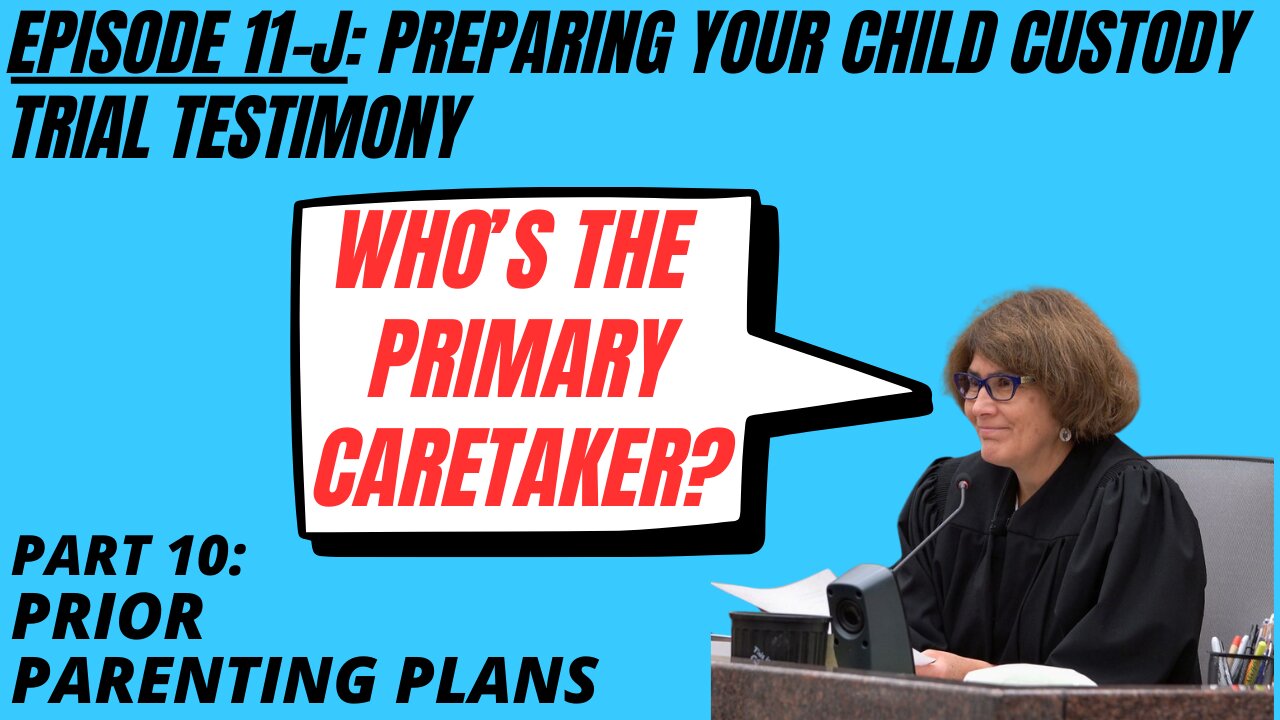 Ep 11J: Which Parent Was Your Kid’s Primary Caretaker? Testifying To Win in Family Court