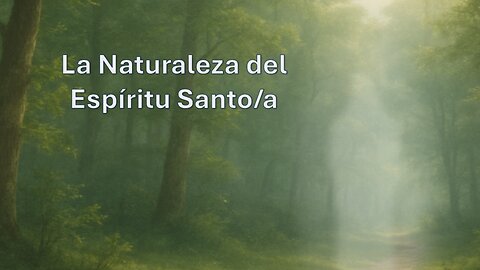 La Naturaleza del Espíritu Santo/a