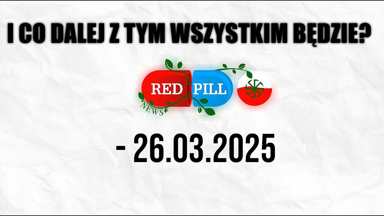 Red Pill News | Wiadomości W Czerwonej Pigułce | 26.03.2025